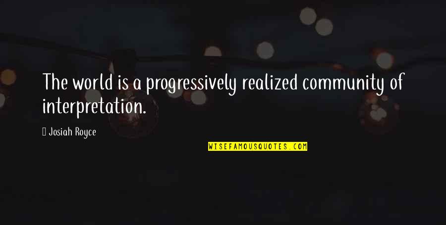 Accepting Your Partners Flaws Quotes By Josiah Royce: The world is a progressively realized community of