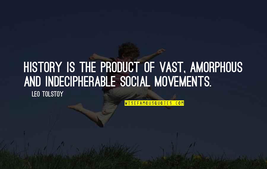 Acceptive Quotes By Leo Tolstoy: History is the product of vast, amorphous and