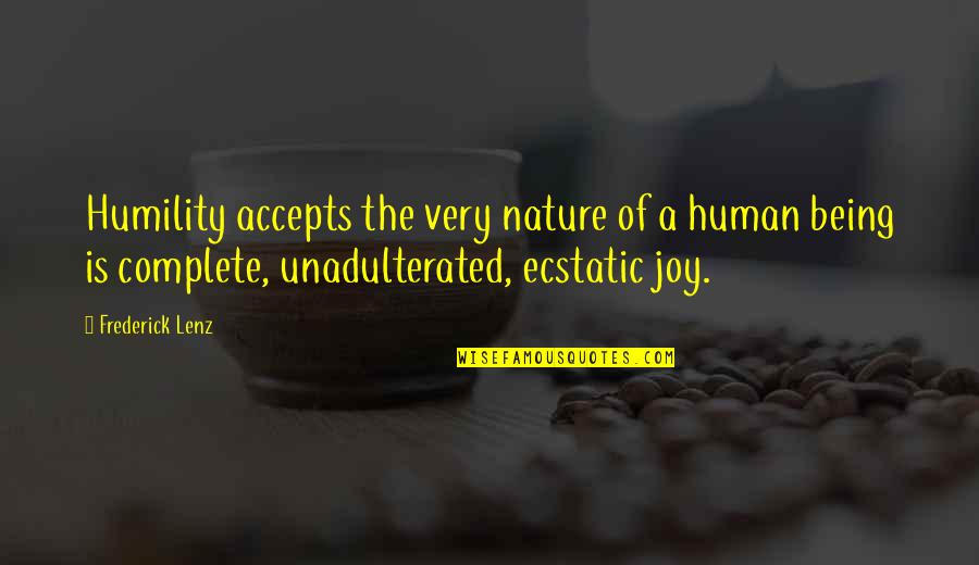 Accepts Or Accepts Quotes By Frederick Lenz: Humility accepts the very nature of a human