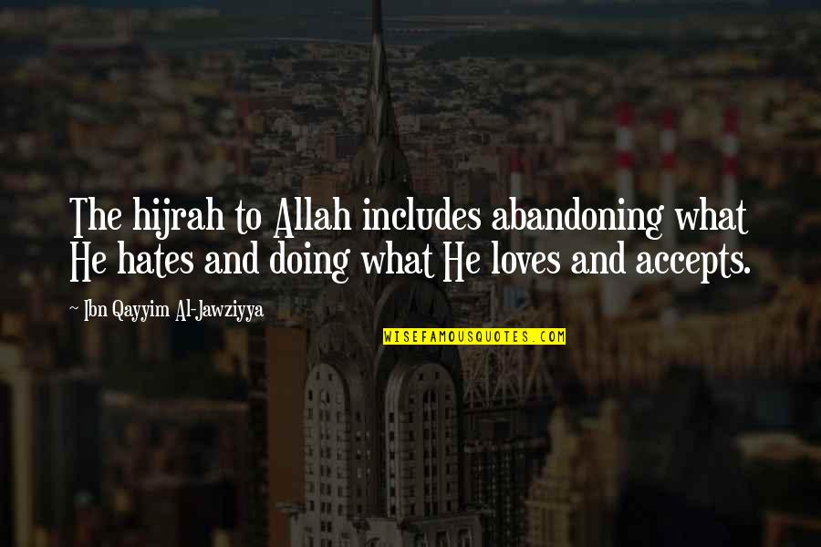 Accepts Or Accepts Quotes By Ibn Qayyim Al-Jawziyya: The hijrah to Allah includes abandoning what He
