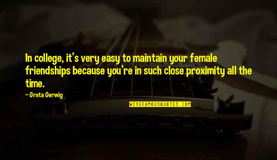 Accesoriu De Ingrijire Quotes By Greta Gerwig: In college, it's very easy to maintain your Accesoriu De Ingrijire Quotes By Greta Gerwig: In college, it's very easy to maintain your