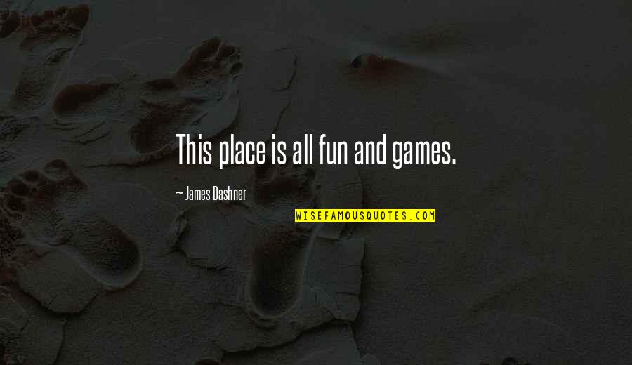 Access Control Quotes By James Dashner: This place is all fun and games. Access Control Quotes By James Dashner: This place is all fun and games.