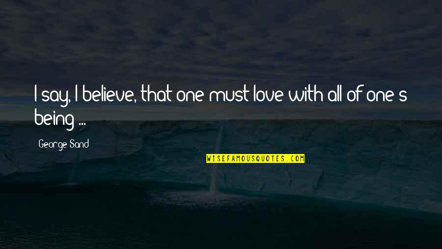 Access Replace Quotes By George Sand: I say, I believe, that one must love