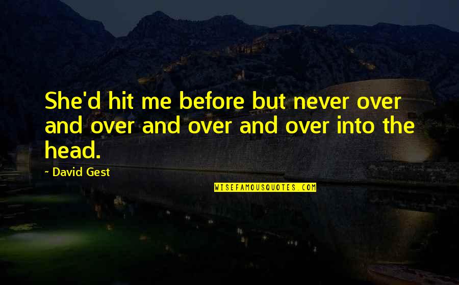 Access To Academic Resources Quotes By David Gest: She'd hit me before but never over and