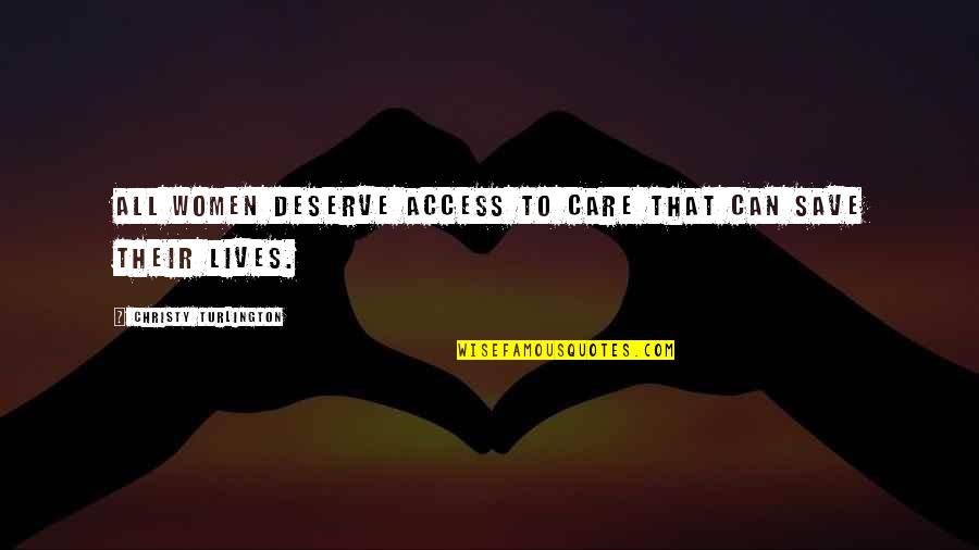 Access To Care Quotes By Christy Turlington: All women deserve access to care that can
