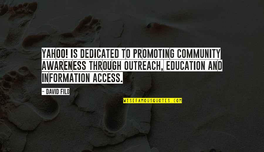 Access To Education Quotes By David Filo: Yahoo! is dedicated to promoting community awareness through