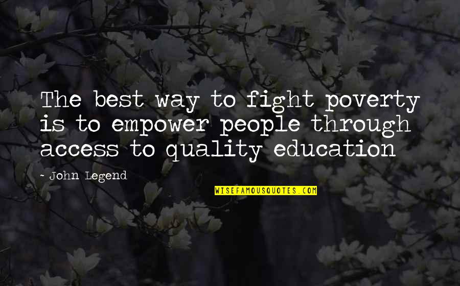 Access To Education Quotes By John Legend: The best way to fight poverty is to