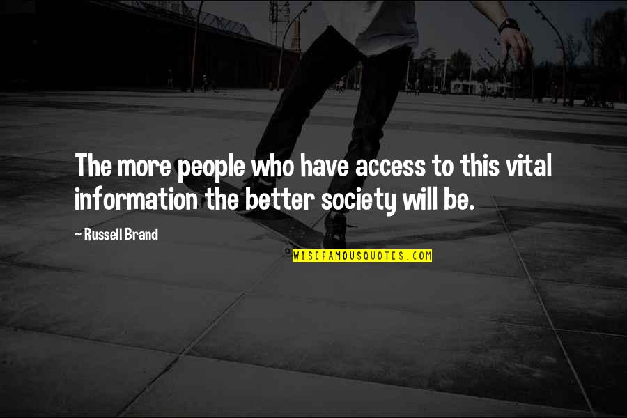 Access To Information Quotes By Russell Brand: The more people who have access to this