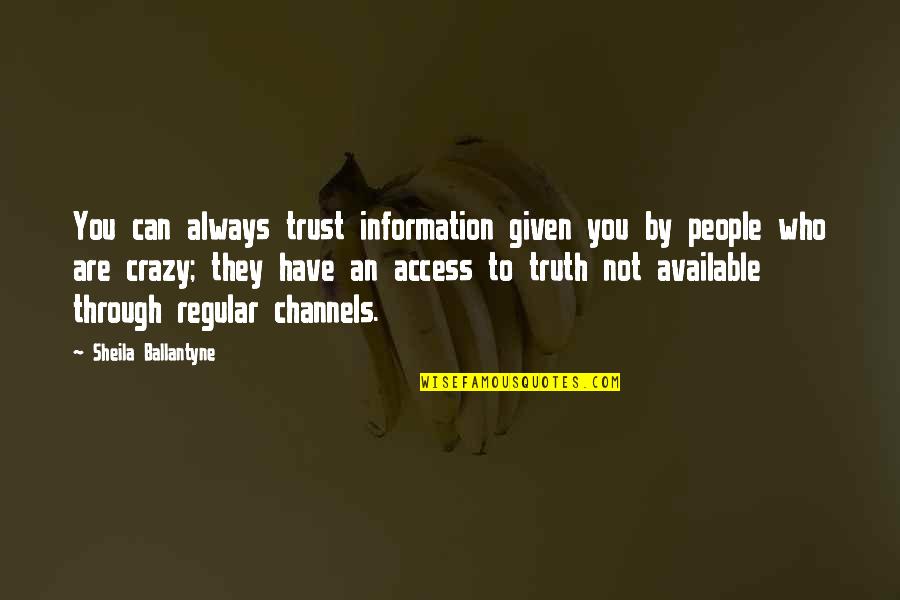 Access To Information Quotes By Sheila Ballantyne: You can always trust information given you by