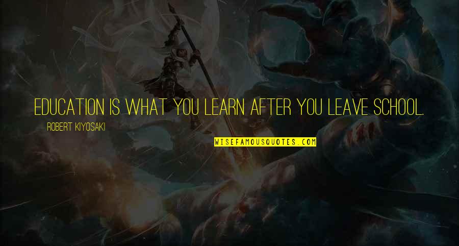 Accessions Information Quotes By Robert Kiyosaki: Education is what you learn after you leave Accessions Information Quotes By Robert Kiyosaki: Education is what you learn after you leave