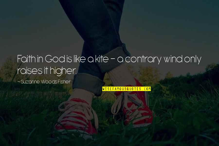 Accessories In The 80s Quotes By Suzanne Woods Fisher: Faith in God is like a kite -