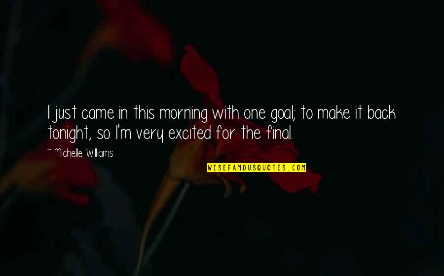 Accessory Muscles Quotes By Michelle Williams: I just came in this morning with one