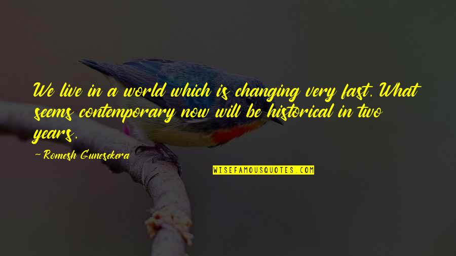 Accessory Organs Quotes By Romesh Gunesekera: We live in a world which is changing Accessory Organs Quotes By Romesh Gunesekera: We live in a world which is changing
