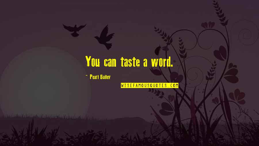 Accessory Quote Quotes By Pearl Bailey: You can taste a word.