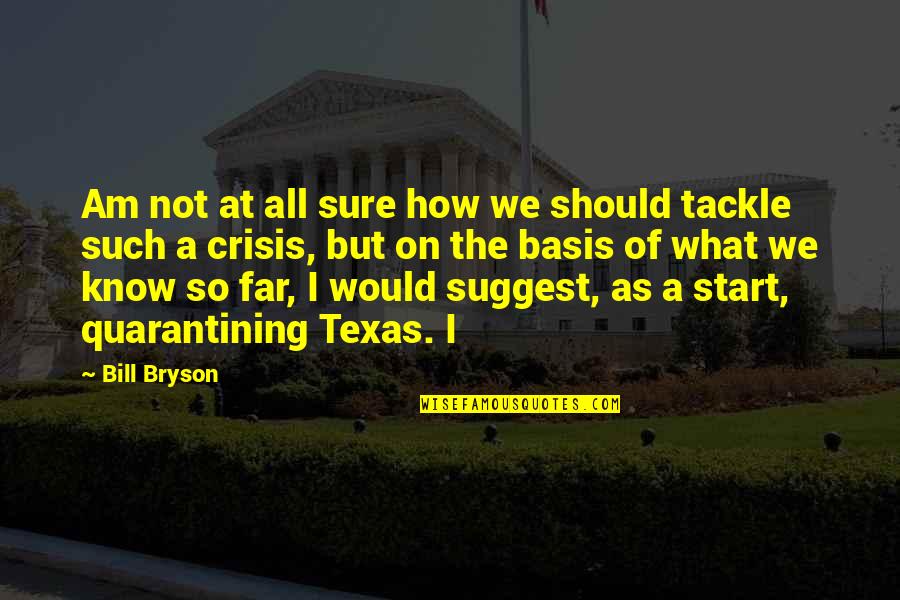 Accettazione Citazioni Quotes By Bill Bryson: Am not at all sure how we should