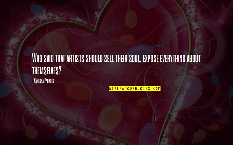 Accettazione Citazioni Quotes By Vanessa Paradis: Who said that artists should sell their soul,