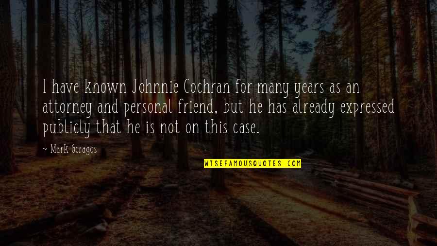 Accettazione Di Quotes By Mark Geragos: I have known Johnnie Cochran for many years