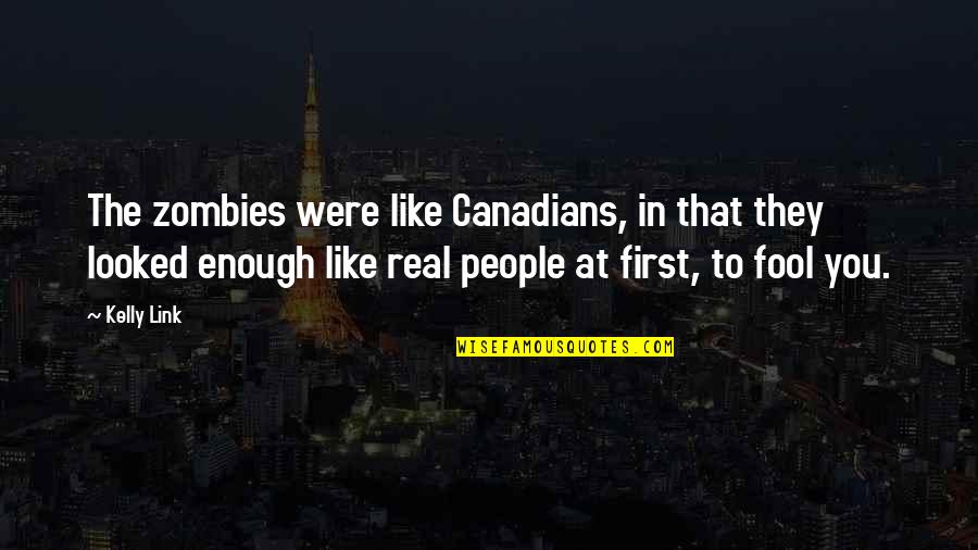 Acciani Quotes By Kelly Link: The zombies were like Canadians, in that they