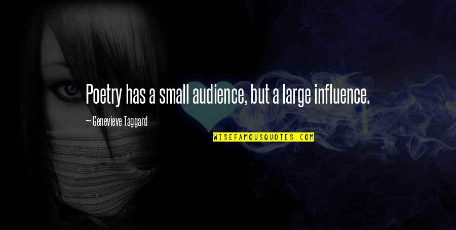 Acciari Trip Quotes By Genevieve Taggard: Poetry has a small audience, but a large Acciari Trip Quotes By Genevieve Taggard: Poetry has a small audience, but a large