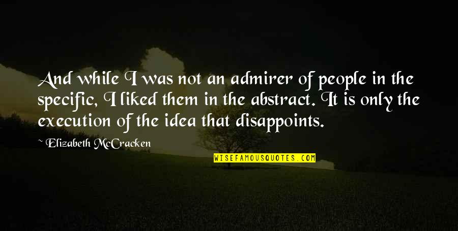 Acciarito 14109 Quotes By Elizabeth McCracken: And while I was not an admirer of