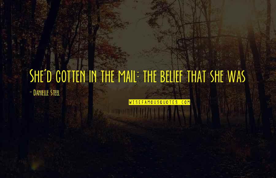 Accidence Quotes By Danielle Steel: She'd gotten in the mail: the belief that Accidence Quotes By Danielle Steel: She'd gotten in the mail: the belief that