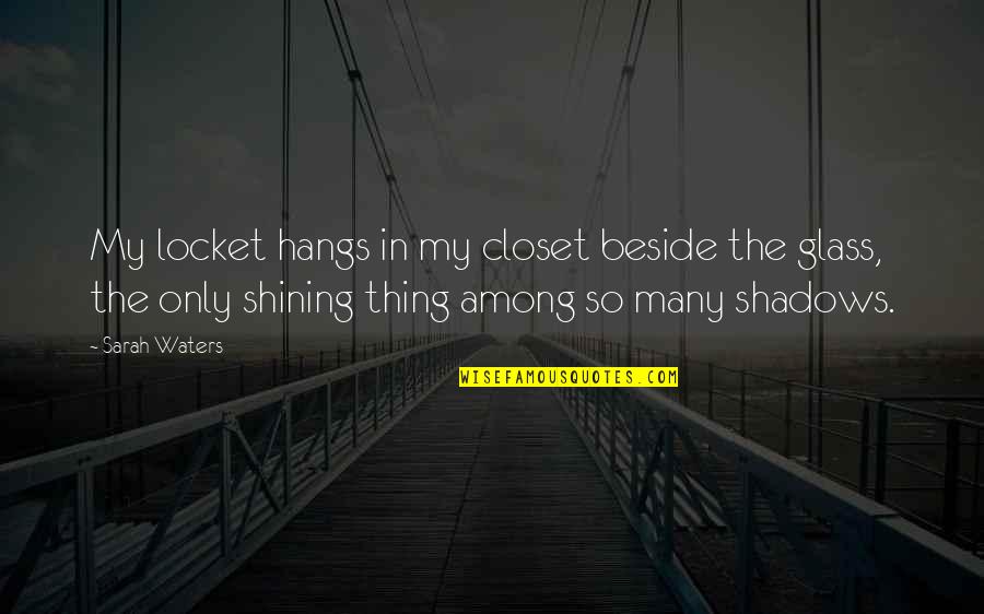 Accidence Quotes By Sarah Waters: My locket hangs in my closet beside the Accidence Quotes By Sarah Waters: My locket hangs in my closet beside the