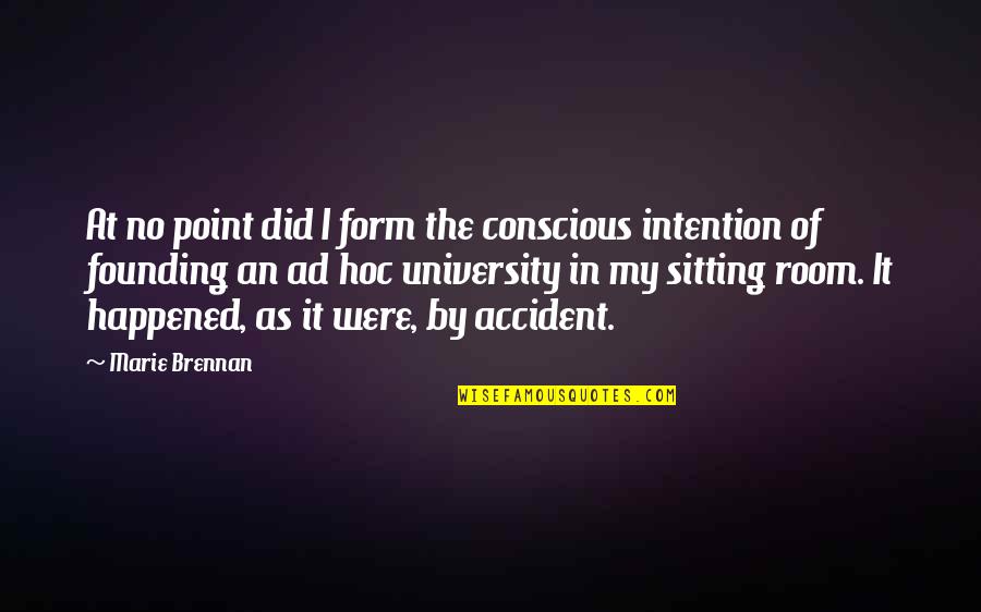 Accident Happened Quotes By Marie Brennan: At no point did I form the conscious