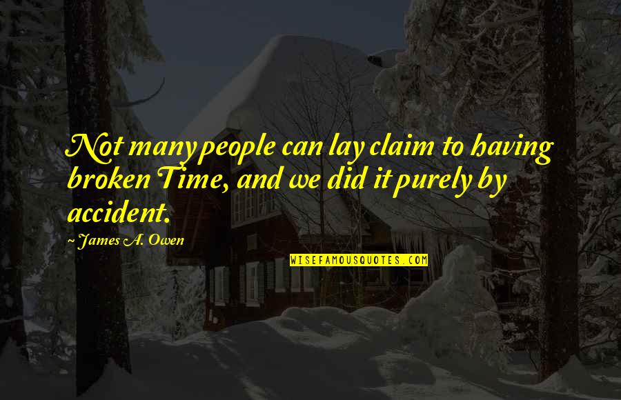 Accident Quotes By James A. Owen: Not many people can lay claim to having