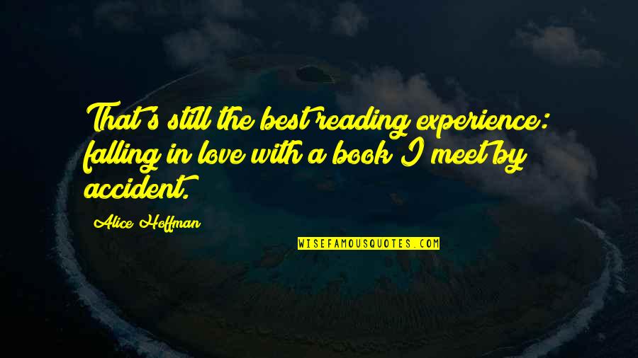 Accident That Quotes By Alice Hoffman: That's still the best reading experience: falling in Accident That Quotes By Alice Hoffman: That's still the best reading experience: falling in