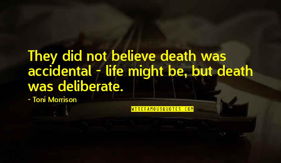 Accidental Death Quotes By Toni Morrison: They did not believe death was accidental -