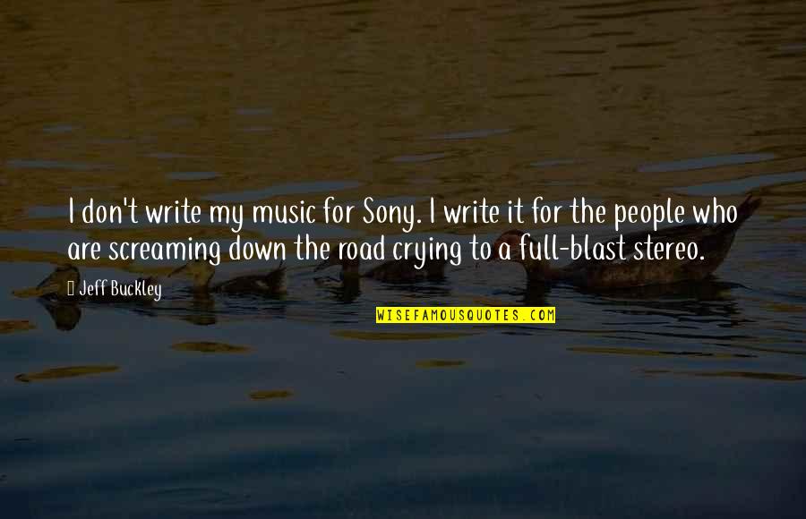 Accidental Happenings Quotes By Jeff Buckley: I don't write my music for Sony. I Accidental Happenings Quotes By Jeff Buckley: I don't write my music for Sony. I