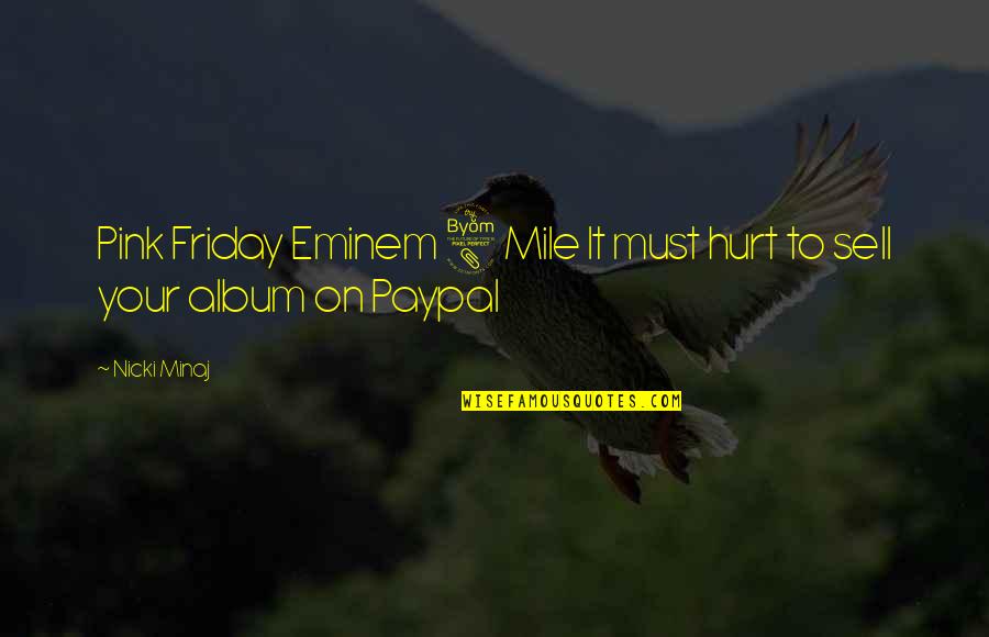 Accidental Hero Quotes By Nicki Minaj: Pink Friday Eminem 8 Mile It must hurt