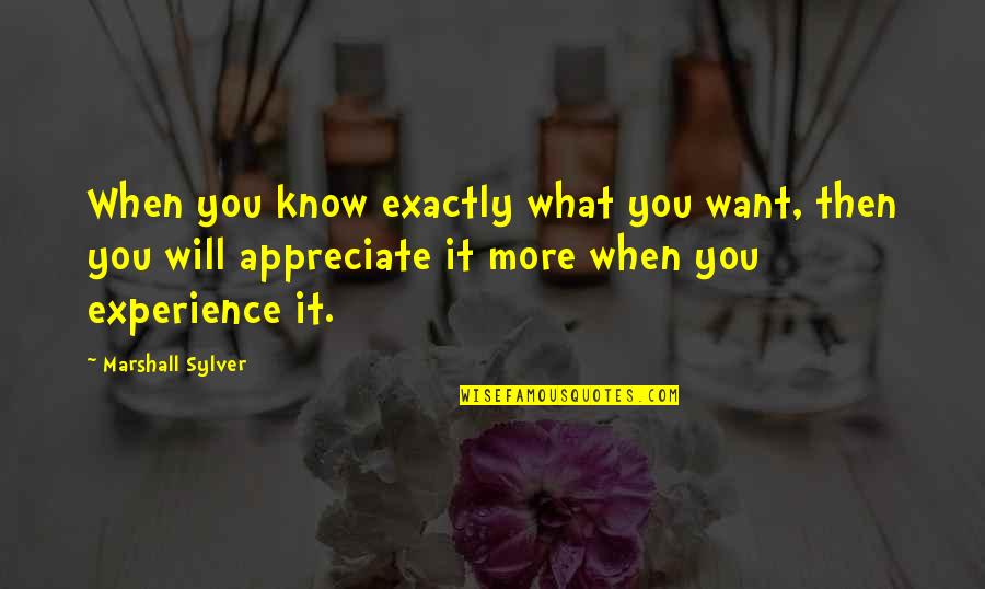 Accidentality Quotes By Marshall Sylver: When you know exactly what you want, then