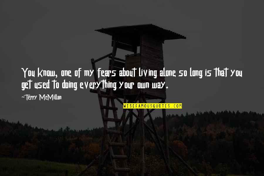 Accidentally In Love Quotes By Terry McMillan: You know, one of my fears about living