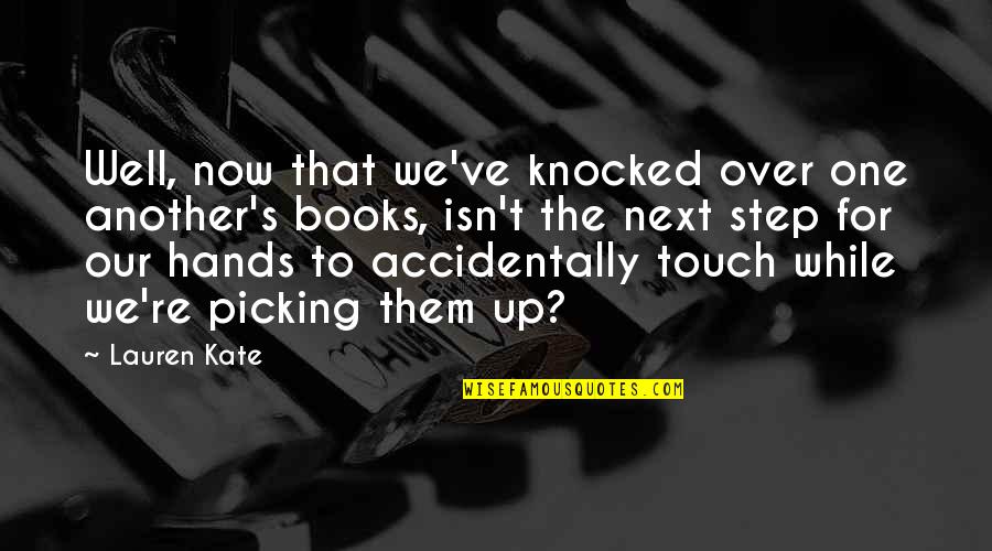 Accidentally Quotes By Lauren Kate: Well, now that we've knocked over one another's