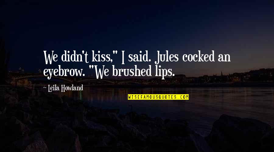 Accidente De Transito Quotes By Leila Howland: We didn't kiss," I said. Jules cocked an