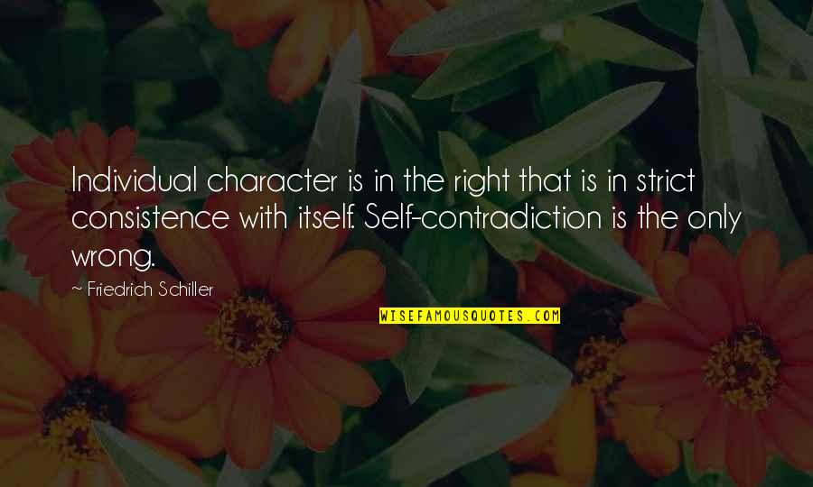 Accidential Courtesy Quotes By Friedrich Schiller: Individual character is in the right that is