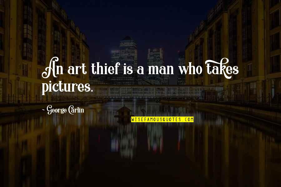 Accidential Courtesy Quotes By George Carlin: An art thief is a man who takes