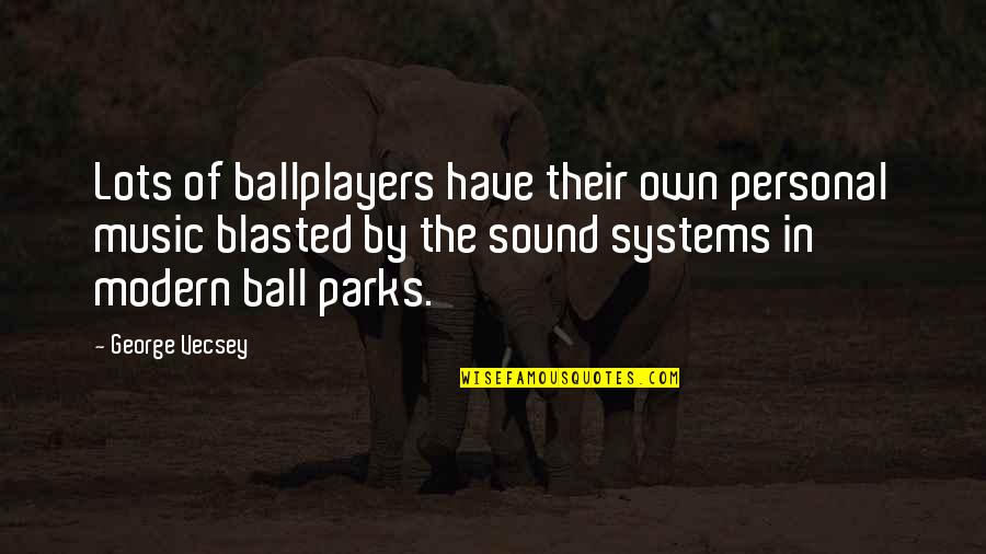 Accidential Courtesy Quotes By George Vecsey: Lots of ballplayers have their own personal music