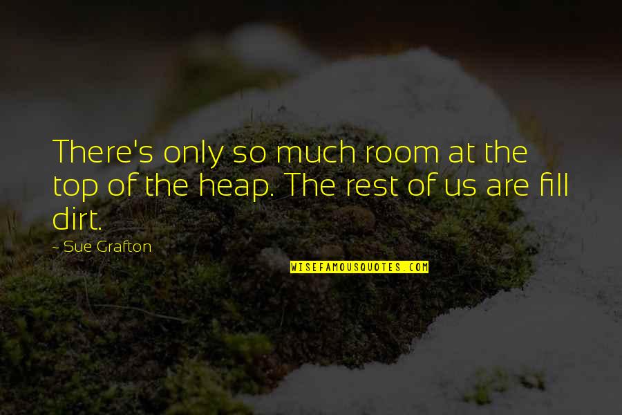 Accidential Courtesy Quotes By Sue Grafton: There's only so much room at the top