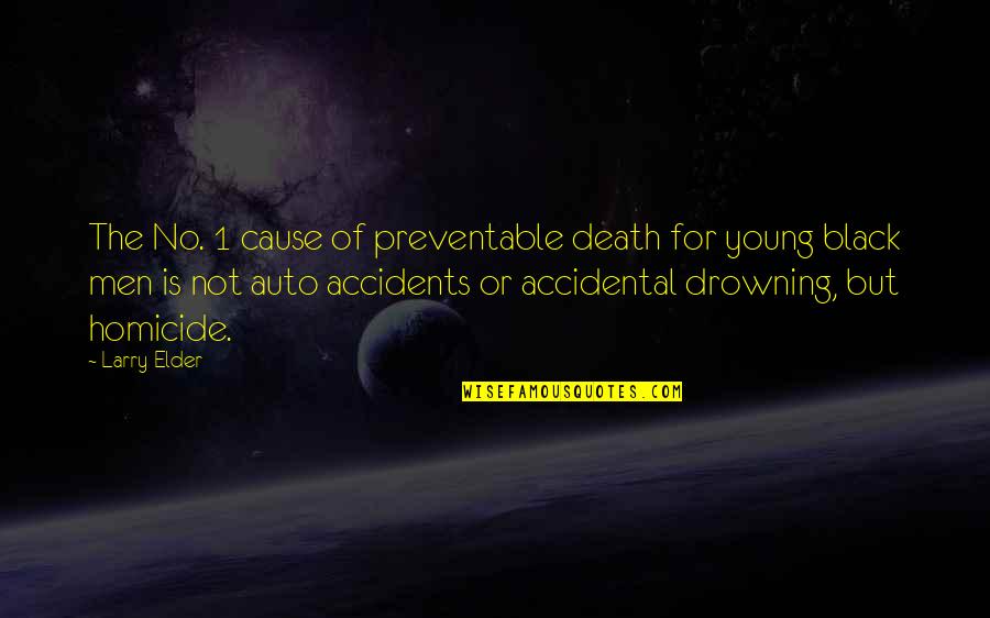 Accidents Are Preventable Quotes By Larry Elder: The No. 1 cause of preventable death for