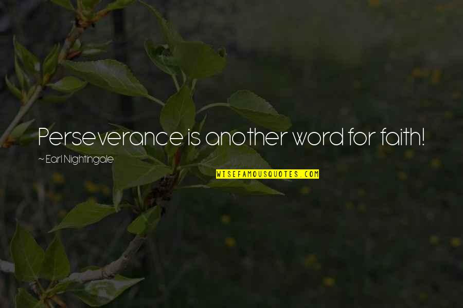 Accidents Death Quotes By Earl Nightingale: Perseverance is another word for faith!