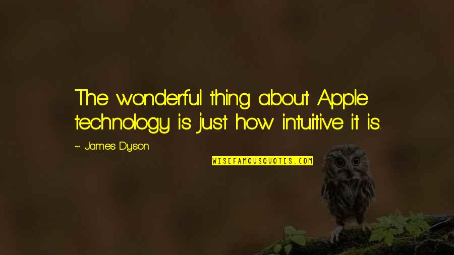 Accidents Happening Quotes By James Dyson: The wonderful thing about Apple technology is just