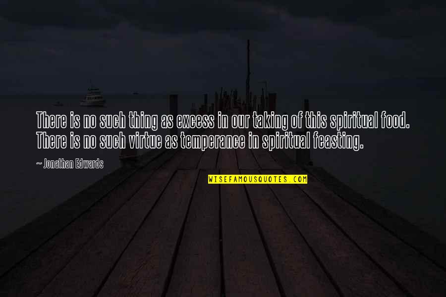 Accidia Petrarca Quotes By Jonathan Edwards: There is no such thing as excess in Accidia Petrarca Quotes By Jonathan Edwards: There is no such thing as excess in