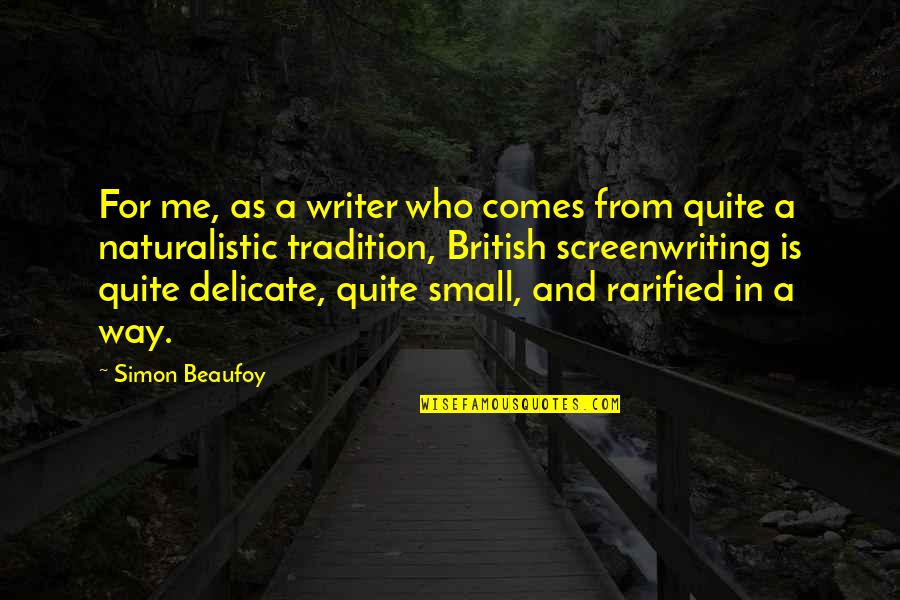 Accidnet Quotes By Simon Beaufoy: For me, as a writer who comes from