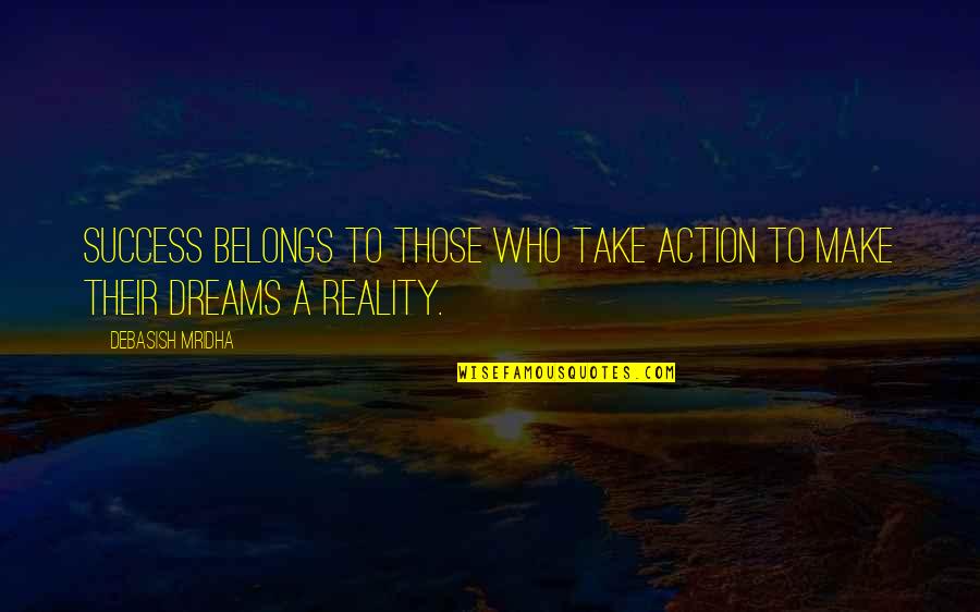 Accipiter Gentilis Quotes By Debasish Mridha: Success belongs to those who take action to Accipiter Gentilis Quotes By Debasish Mridha: Success belongs to those who take action to