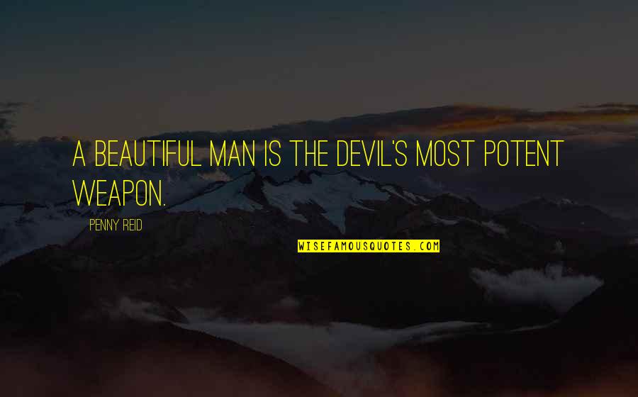Accipiter Gentilis Quotes By Penny Reid: A beautiful man is the devil's most potent Accipiter Gentilis Quotes By Penny Reid: A beautiful man is the devil's most potent