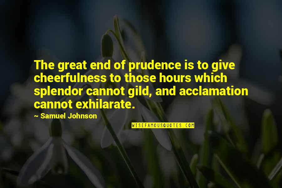 Acclamation Quotes By Samuel Johnson: The great end of prudence is to give