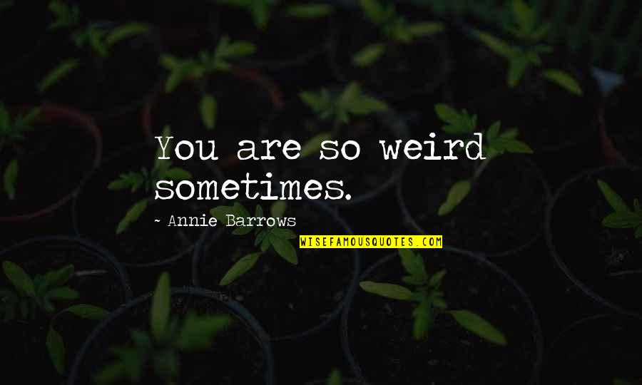 Acclimates Crossword Quotes By Annie Barrows: You are so weird sometimes. Acclimates Crossword Quotes By Annie Barrows: You are so weird sometimes.