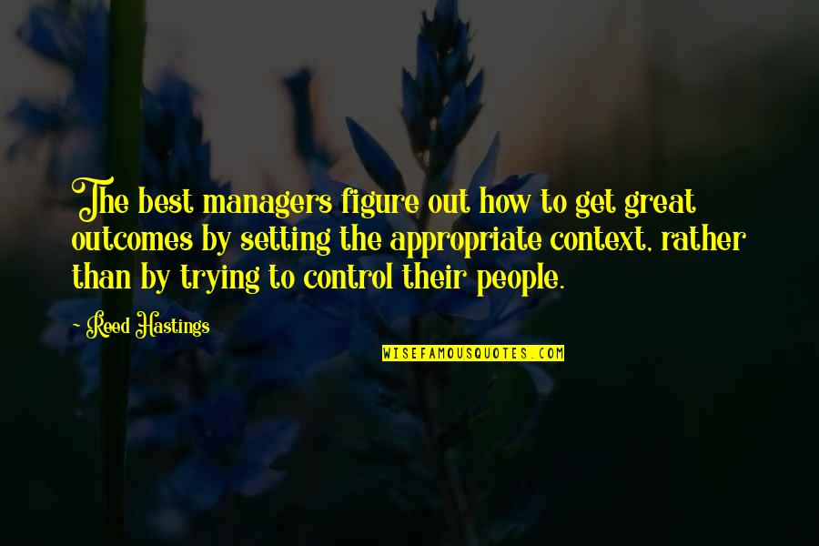 Acclimatise Consulting Quotes By Reed Hastings: The best managers figure out how to get